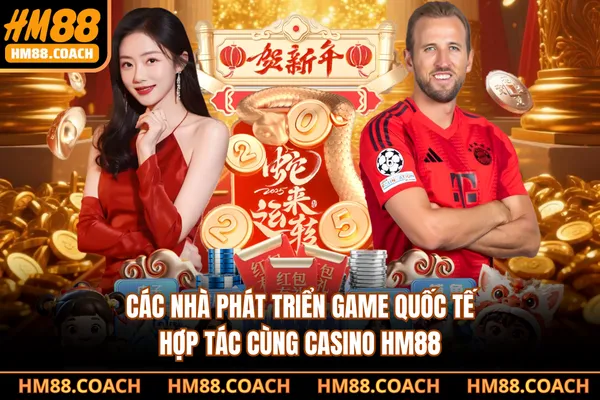 Các nhà phát triển game quốc tế hợp tác cùng casino HM88