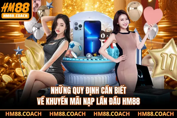 Những quy định cần biết về khuyến mãi nạp lần đầu HM88